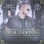 Tico El Inmigrante - Deseandonos MP3